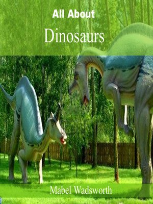 cover image of All About Dinosaurs